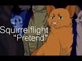 Squirrelflight - Pretend (Warriors PMV)