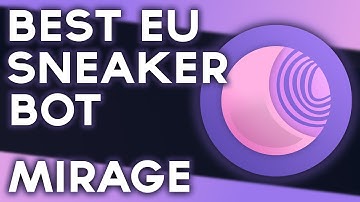 The BEST EU Sneaker Bot | Mirage Review