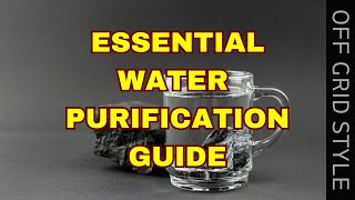 The Ultimate Water Purification Guide