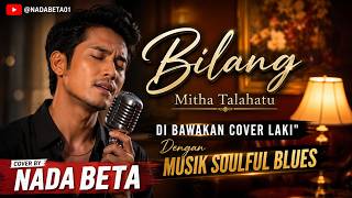 SAY IT - Mitha Talahatu | Soulful Blues Male Cover Version 2026 | NADA BETA