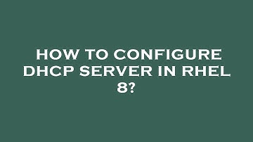 How to configure dhcp server in rhel 8?