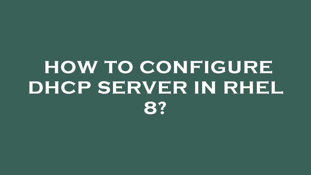How to configure dhcp server in rhel 8? - YouTube