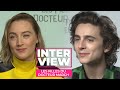 French interview with en subs of saoirse ronan timothe chalamet florence pugh and louis garrel