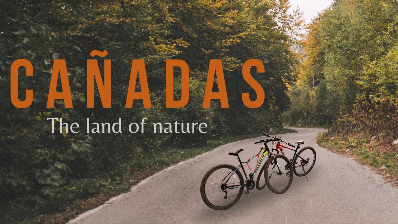 CAÑADAS | The land of nature - YouTube