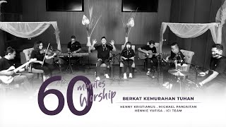 60 MINUTES WORSHIP - BERKAT KEMURAHAN TUHAN feat MICHAEL PANJAITAN & HENNIE YUFISA