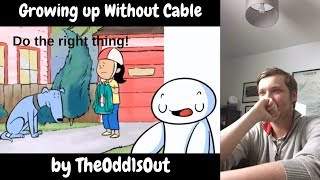 Growing up Without Cable by TheOdd1sOut Reaction