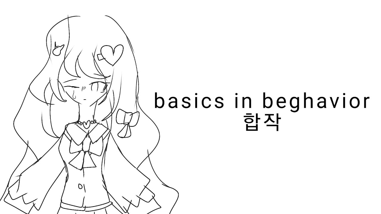 Basics in beghavior 20인 합작ㄱ