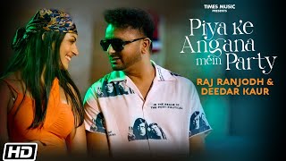 Piya Ke Angana Mein Party | Raj Ranjodh | Deedar Kaur | Latest Punjabi Songs 2021