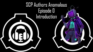 Welcome to SCP Authors Anomalous! Episode 0 (Fixed)