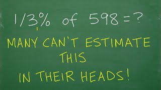 Good with numbers? Estimate 1/3% of 598 in your HEAD!