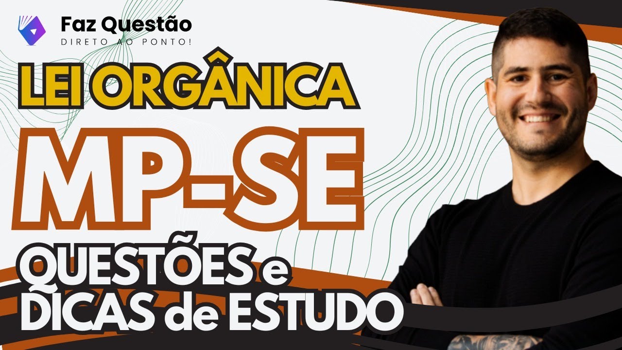 AULA 01 - LEI ORGÂNICA MP-SERGIPE (LC 02/1990) - QUESTÕES RESOLVIDAS e GUIA de ESTUDO