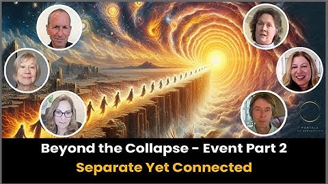 Beyond the Collapse - Event Part 2: Separate Yet Connected #PortalsofPerception