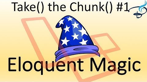 Eloquent Collection Magic - Take the Chunk #1