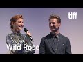 WILD ROSE Cast and Crew Q&A | TIFF 2018