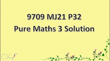 9709/32/M/J/21 CAIE A-level Pure Mathematics 3 Solution