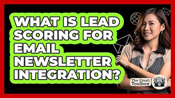 What Is Lead Scoring For Email Newsletter Integration? - TheEmailToolbox.com