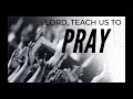 Lord Teach us to Pray - Leonard Ravenhill