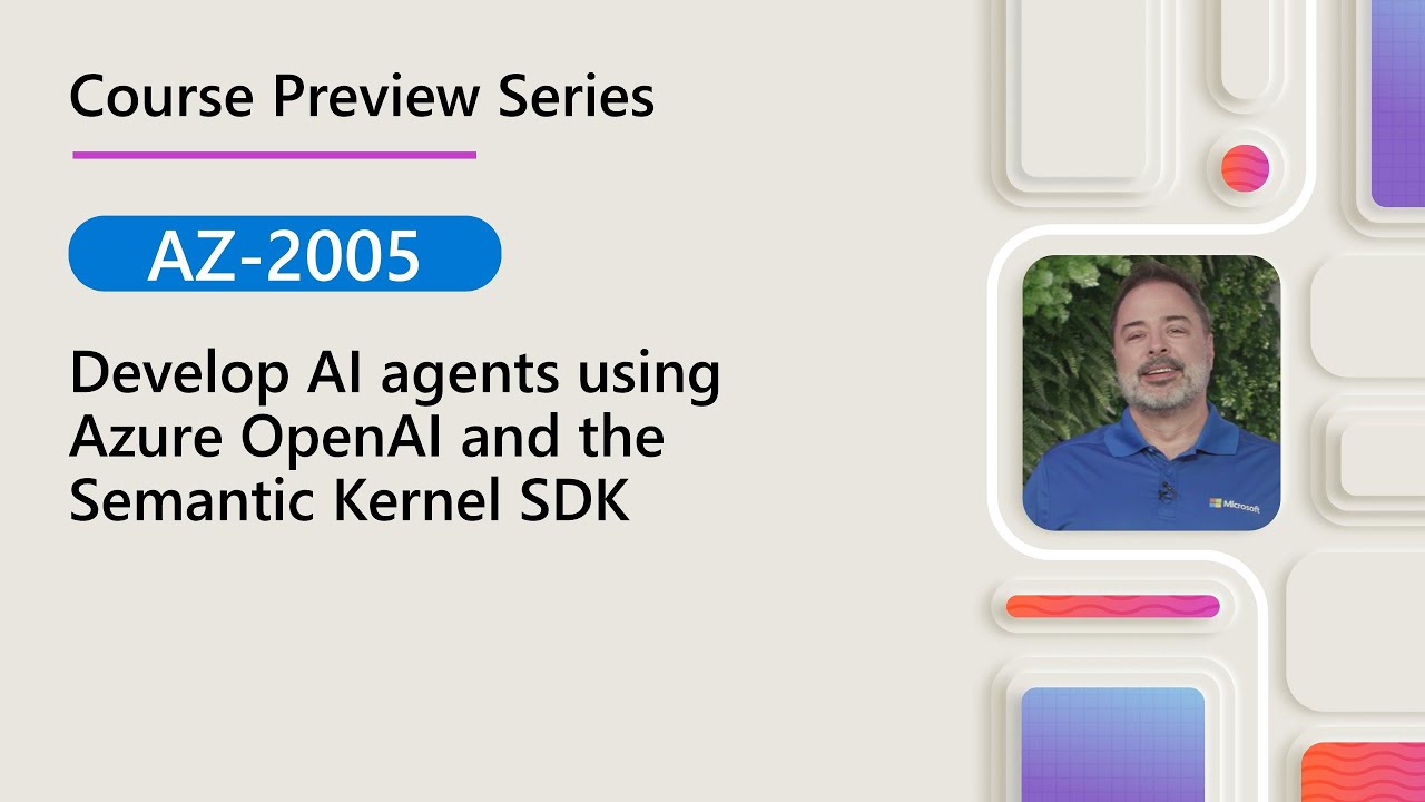 Course Preview | AZ-2005 | Develop AI agents using Azure OpenAI and the Semantic Kernel SDK