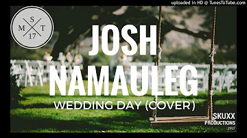 JOSH NAMAULEG FT. VINCE - WEDDING DAY (COVER)