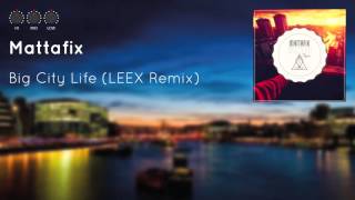 Mattafix - Big City Life (LEEX Remix)