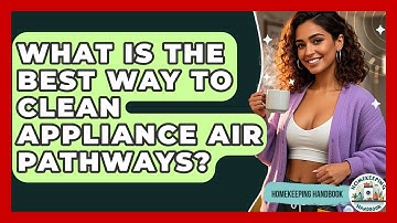 What Is The Best Way To Clean Appliance Air Pathways? - Homekeeping Handbook