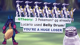 When you sweep a legendary spammer with Belly Drum Lucario