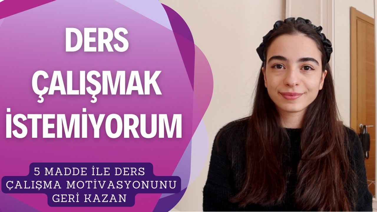 DERS ÇALIŞMA İSTEĞİNİ GERİ GETİRECEK 5 MADDE / Ders Çalışma Motivasyonu Nasıl Sağlanır ?