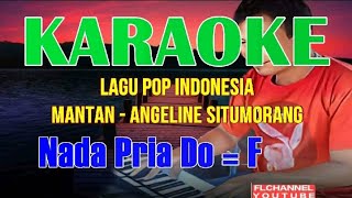 MANTAN - ANGELINE SITUMORANG KARAOKE NADA PRIA