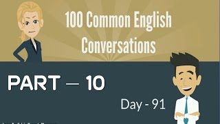 100 Common English Conversations - (PART - 10) -  Day  91 - 100