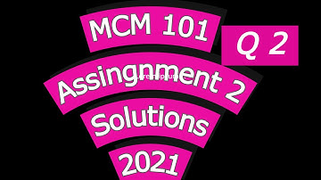 MCM 101 Q 2 Assignment 2 Solution |MCM 101 2021 | VU Assignment Solution | Virtual University