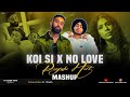 Koi Si X No Love - Mashup 2024 | Afsana Khan | Shubh-No Love | Ik Vi Hanju Aya Na| (Mohib Beats)