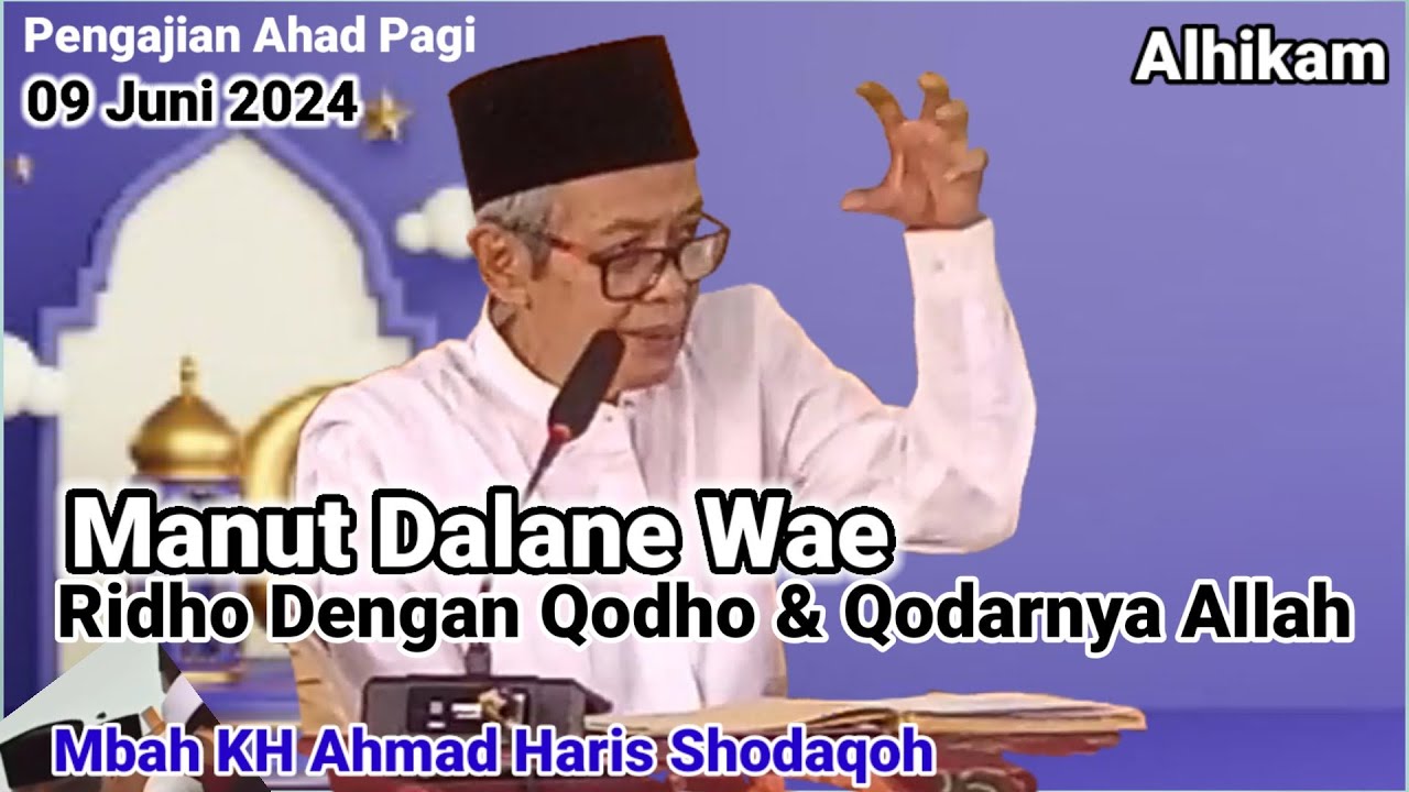 Manut Dalane Gusti Wae, Ridho Pemberian Qodho & Qodarnya Allah || Mbah KH. A Shodqoh || Ali Bin Ali