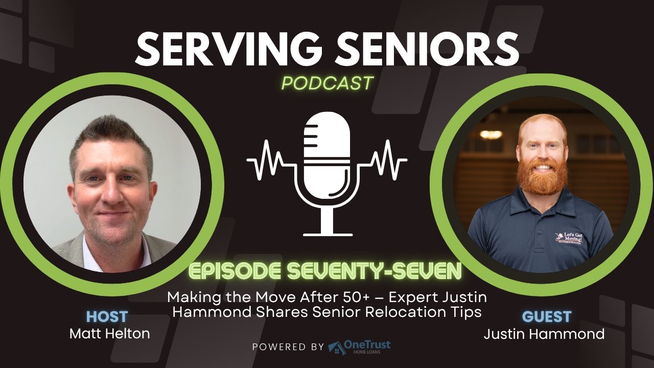 Episode 77: Making the Move After 50+ — Expert Justin Hammond Shares Senior Relocation Tips