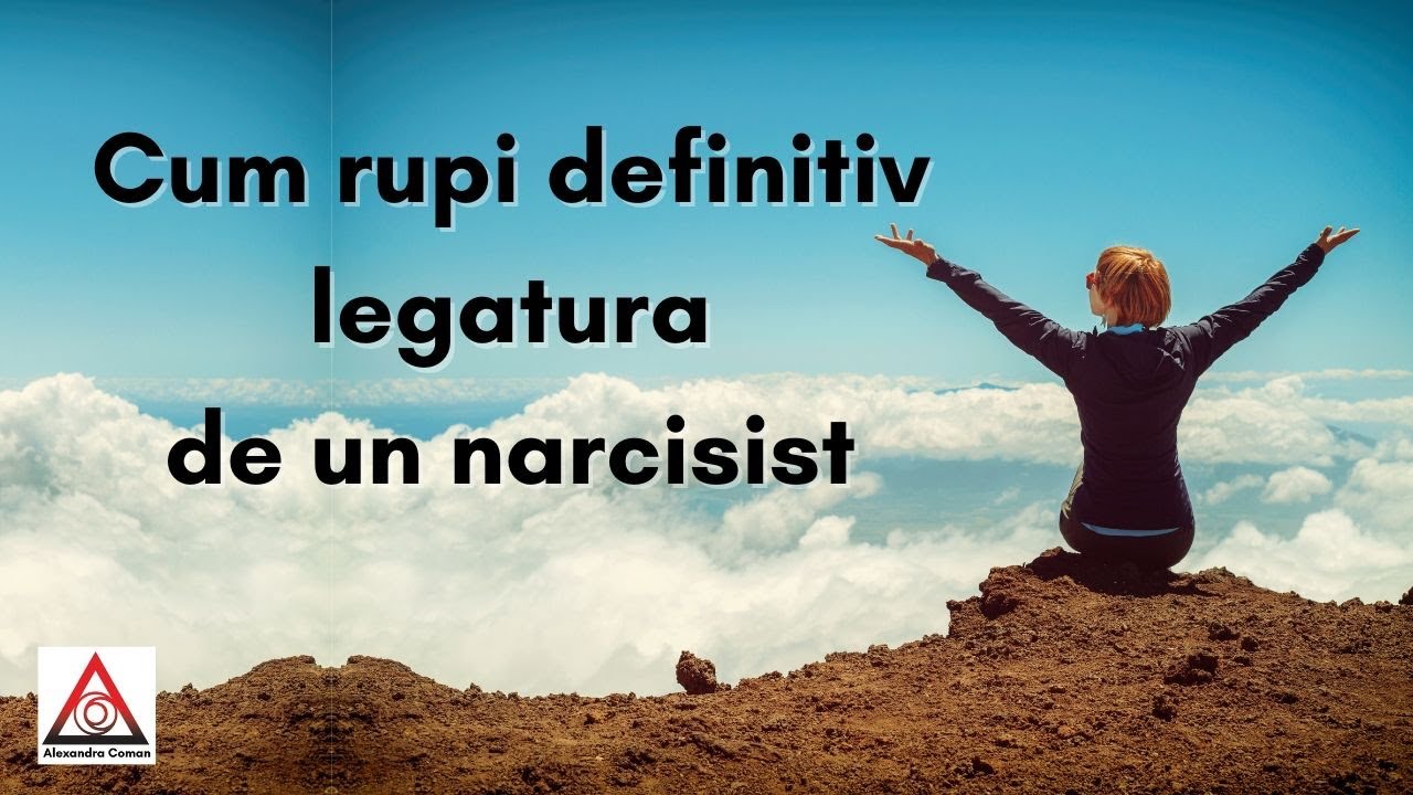 Cum rupi definitiv legatura cu un narcisist