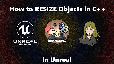 How to RESIZE Objects in C++ | Unreal Tutorial