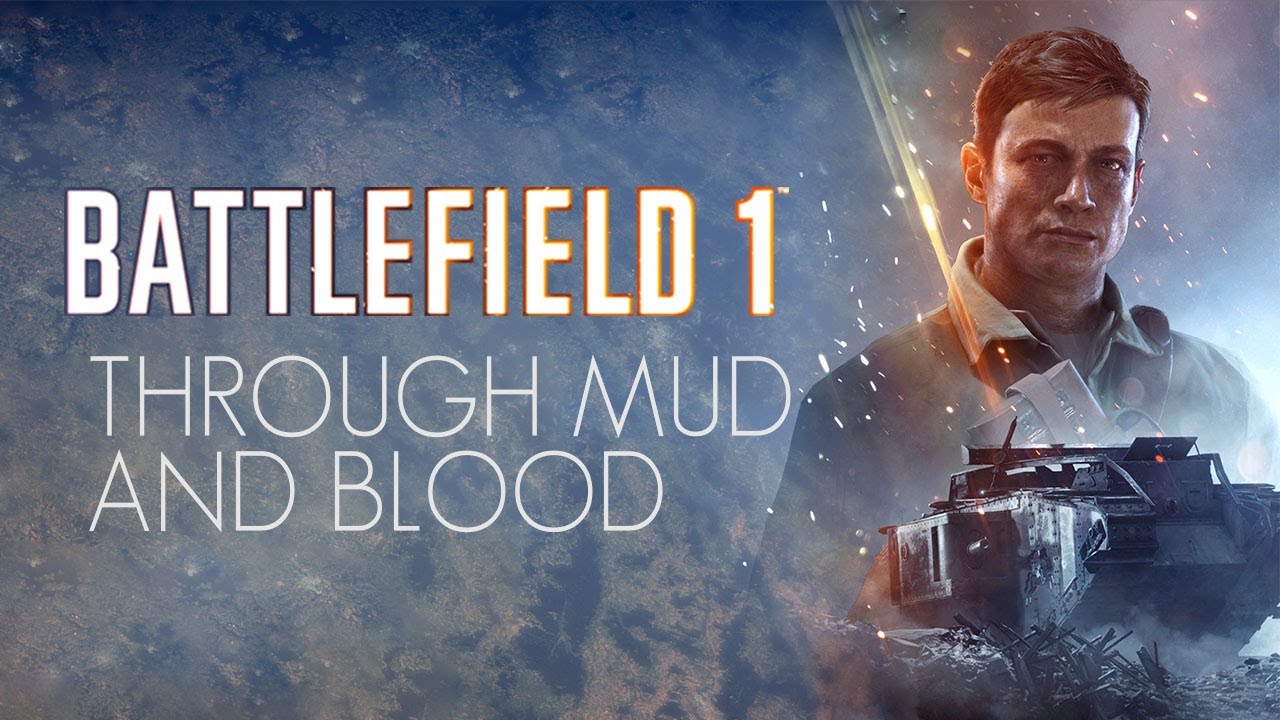 Battlefield 1 Through Mud And Blood YouTube battlefield-1-through-mud-and-blood-youtube