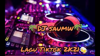 DJ SauMW🌴 || Lagu Acara Terbaru 2021 || Lagu TikTok 2021🎶