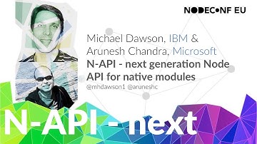 N-API - next generation Node API for native modules - Michael Dawson & Arunesh Chandra