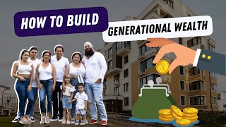Secret to Leaving a Legacy: Building Generational Wealth