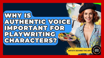 Why Is Authentic Voice Important For Playwriting Characters? - Artists Behind the Art