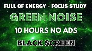 Green Noise Black Screen For Sleep - Sound In 10 Hours | Help Focus To Full Of Energy