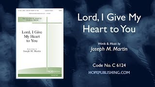Lord, I Give My Heart to You - Joseph M  Martin