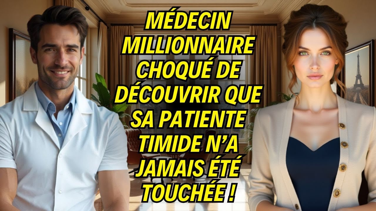 Médecin Millionnaire Choqué De Découvrir Que Sa Patiente Timide N’a Jamais éTé Touchée !