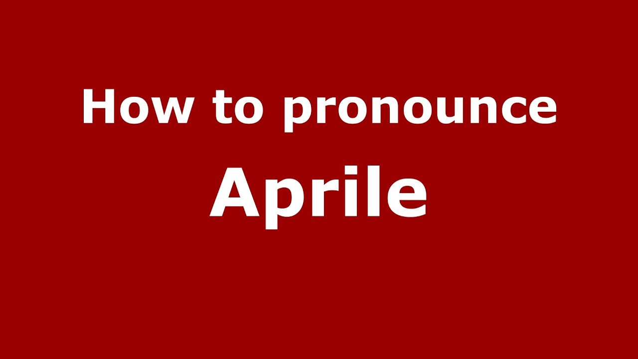 How To Pronounce Aprile Italian Italy PronounceNames YouTube How To Pronounce Aprile Italian Italy PronounceNames YouTube