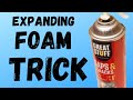 Expanding foam trick