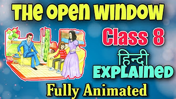 Class 8 English | The open window | Chapter 7 | Hindi Explained