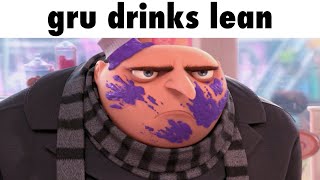 Gru Drinks Lean