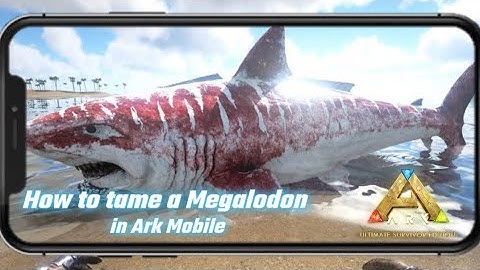 How to tame a Megalodon in Ark Mobile | Ark Ultimate Mobile Edition