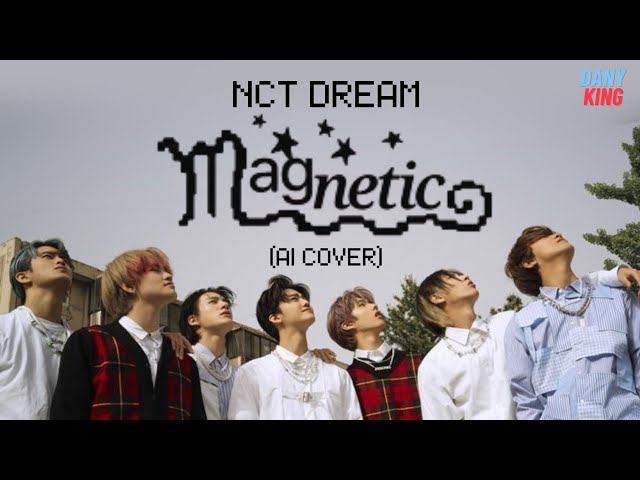 NCT DREAM - Magnetic (AI COVER) (Original: ILLIT) class=