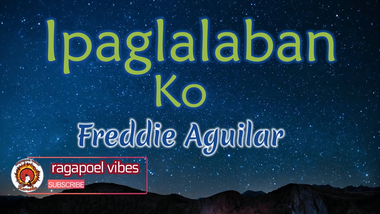 Ipaglalaban Ko Freddie Aguilar (KARAOKE_Videoke_Instrumental_Lyrics